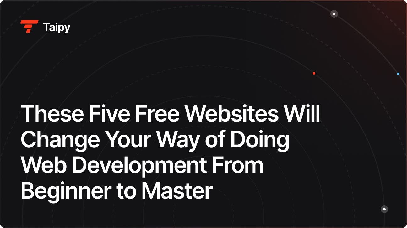 These Five Free Websites Will Change Your Way of Doing Web Development From Beginner to Master