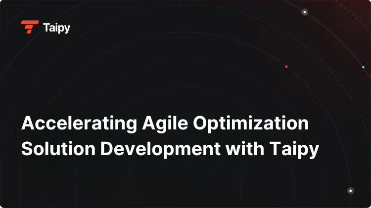 Accelerating Agile Optimization Solution Development with Taipy