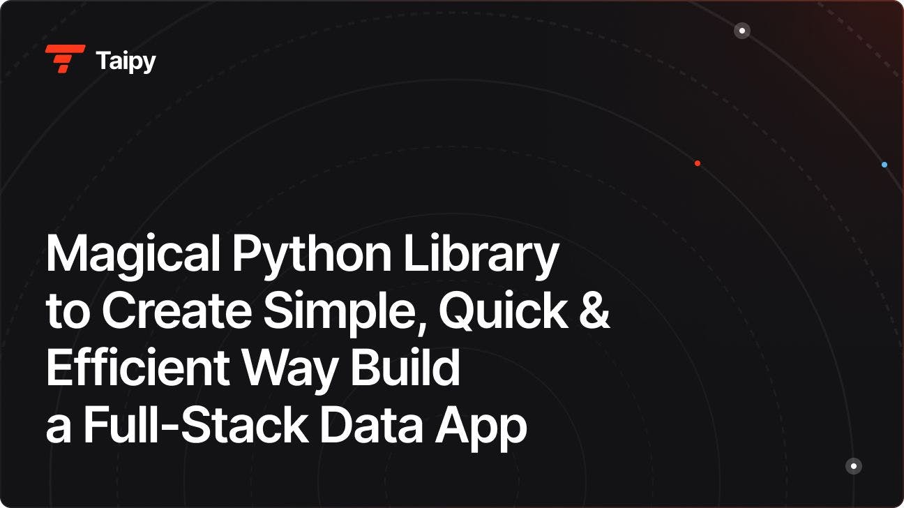Magical Python Library to Create Simple, Quick & Efficient Way Build a Full-Stack Data App
