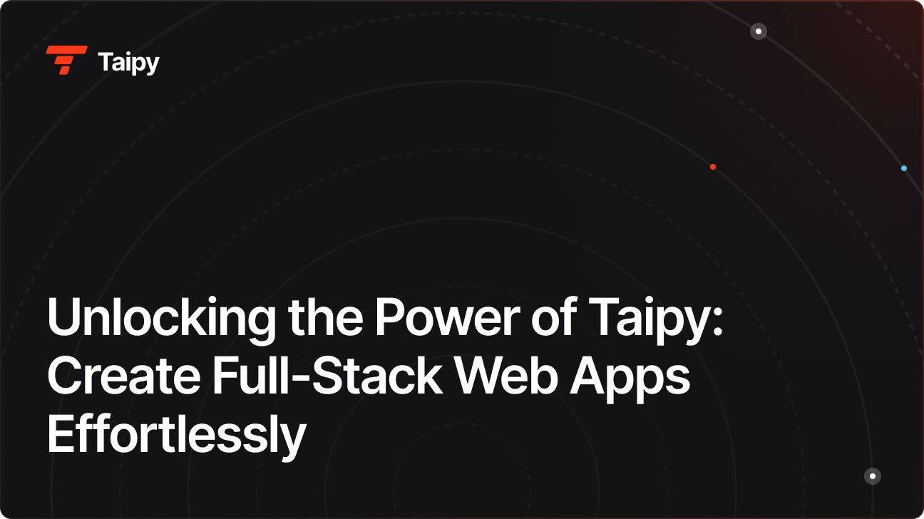Unlocking the Power of Taipy: Create Full-Stack Web Apps Effortlessly