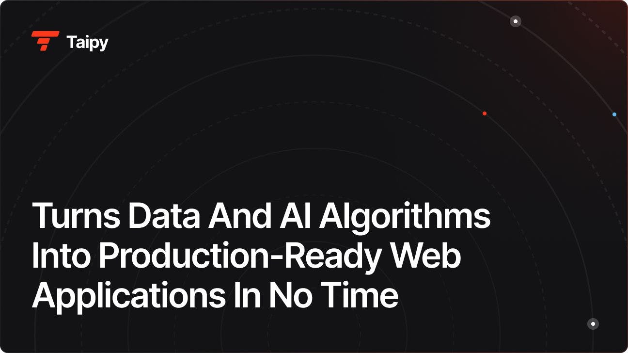 Turns Data And AI Algorithms Into Production-Ready Web Applications In No Time